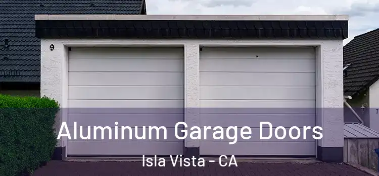  Aluminum Garage Doors Isla Vista - CA