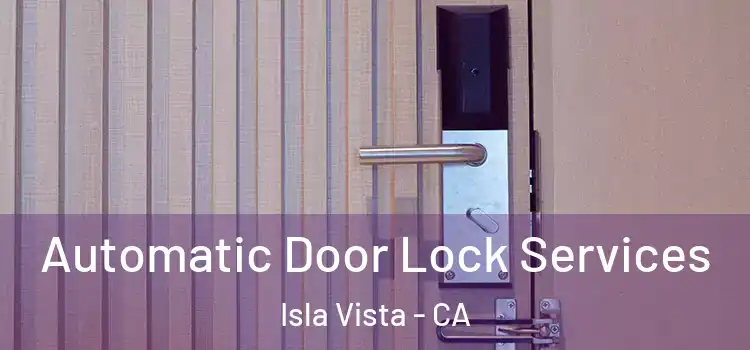  Automatic Door Lock Services Isla Vista - CA