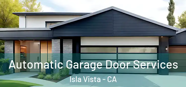  Automatic Garage Door Services Isla Vista - CA