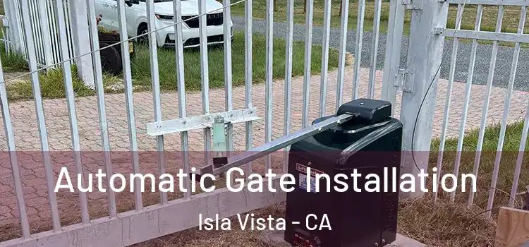  Automatic Gate Installation Isla Vista - CA