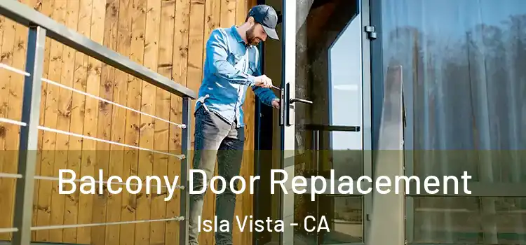  Balcony Door Replacement Isla Vista - CA