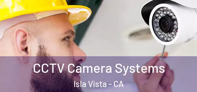  CCTV Camera Systems Isla Vista - CA