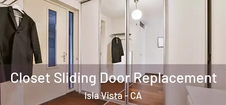  Closet Sliding Door Replacement Isla Vista - CA