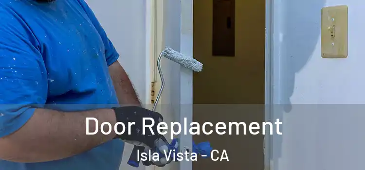  Door Replacement Isla Vista - CA
