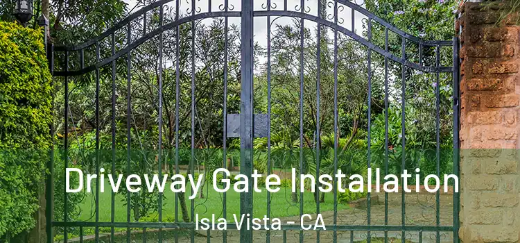 Driveway Gate Installation Isla Vista - CA
