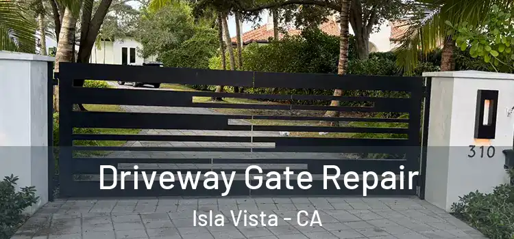  Driveway Gate Repair Isla Vista - CA