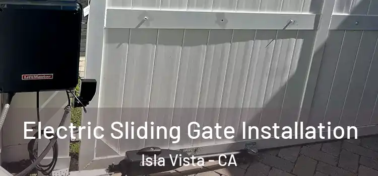  Electric Sliding Gate Installation Isla Vista - CA
