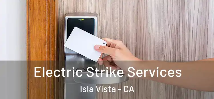  Electric Strike Services Isla Vista - CA