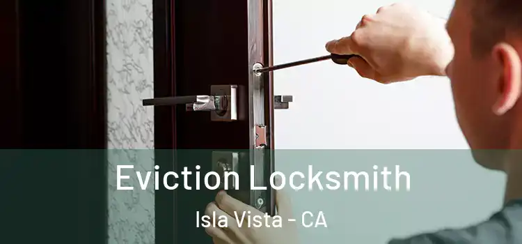  Eviction Locksmith Isla Vista - CA