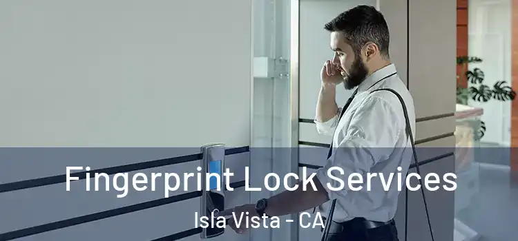 Fingerprint Lock Services Isla Vista - CA