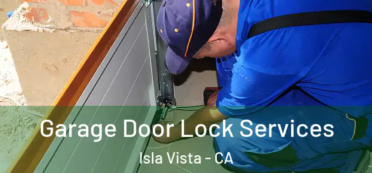  Garage Door Lock Services Isla Vista - CA