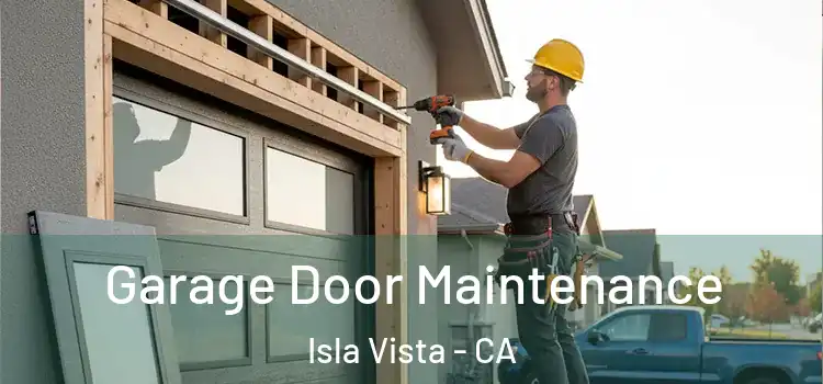 Garage Door Maintenance Isla Vista - CA