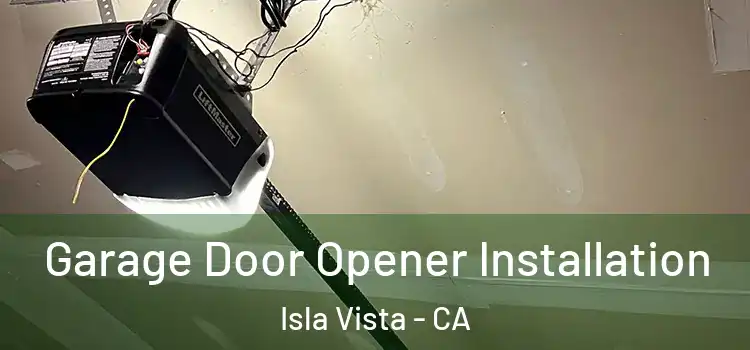  Garage Door Opener Installation Isla Vista - CA
