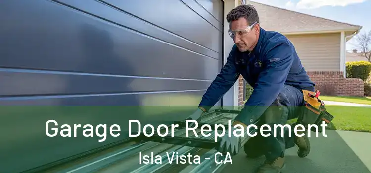  Garage Door Replacement Isla Vista - CA