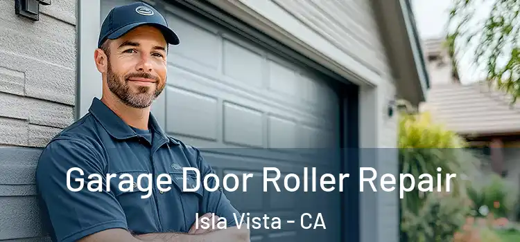  Garage Door Roller Repair Isla Vista - CA