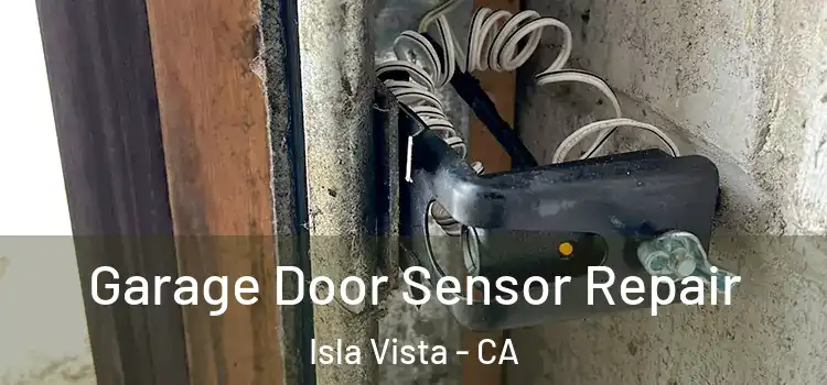  Garage Door Sensor Repair Isla Vista - CA