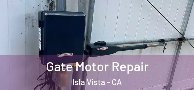  Gate Motor Repair Isla Vista - CA