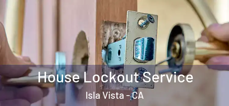  House Lockout Service Isla Vista - CA