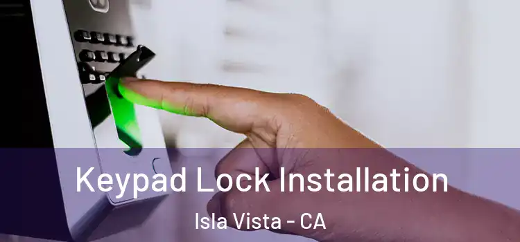  Keypad Lock Installation Isla Vista - CA