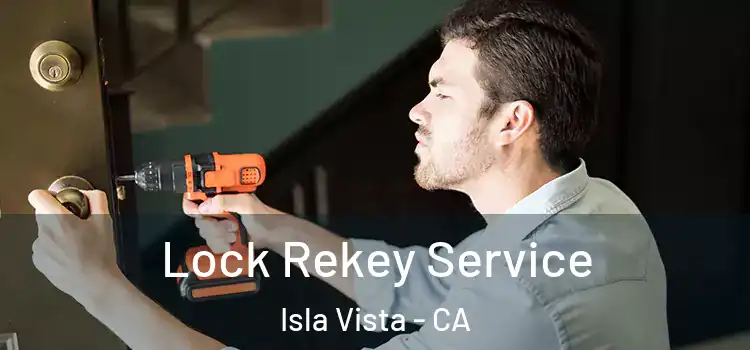  Lock Rekey Service Isla Vista - CA