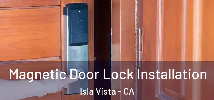  Magnetic Door Lock Installation Isla Vista - CA