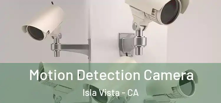  Motion Detection Camera Isla Vista - CA