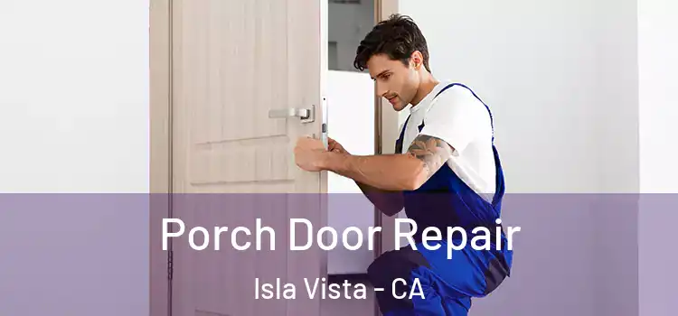  Porch Door Repair Isla Vista - CA
