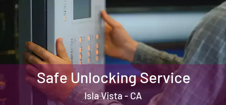  Safe Unlocking Service Isla Vista - CA