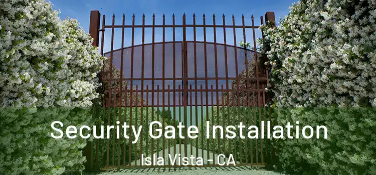  Security Gate Installation Isla Vista - CA