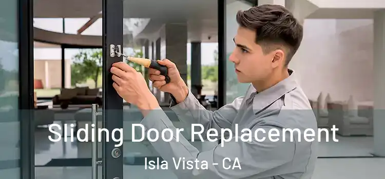 Sliding Door Replacement Isla Vista - CA