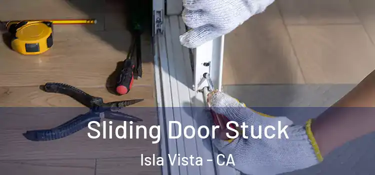  Sliding Door Stuck Isla Vista - CA