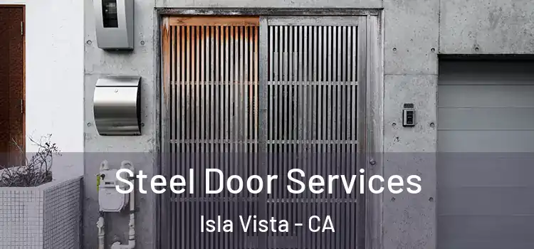  Steel Door Services Isla Vista - CA
